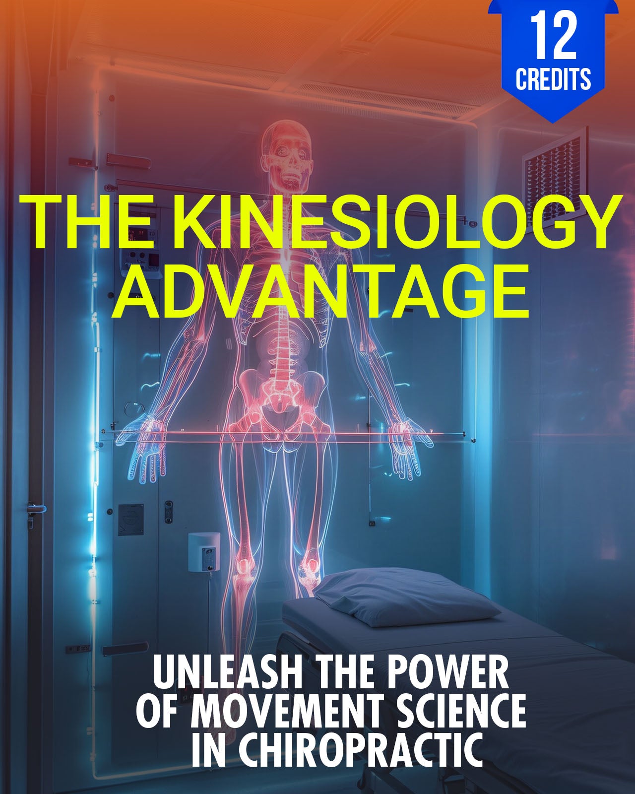The Kinesiology Advantage: Unleash the Power of Movement Science in Chiropractic - Chiropractic Continuing Education, General, Biomechanics, 12 Credits A Better Chiro