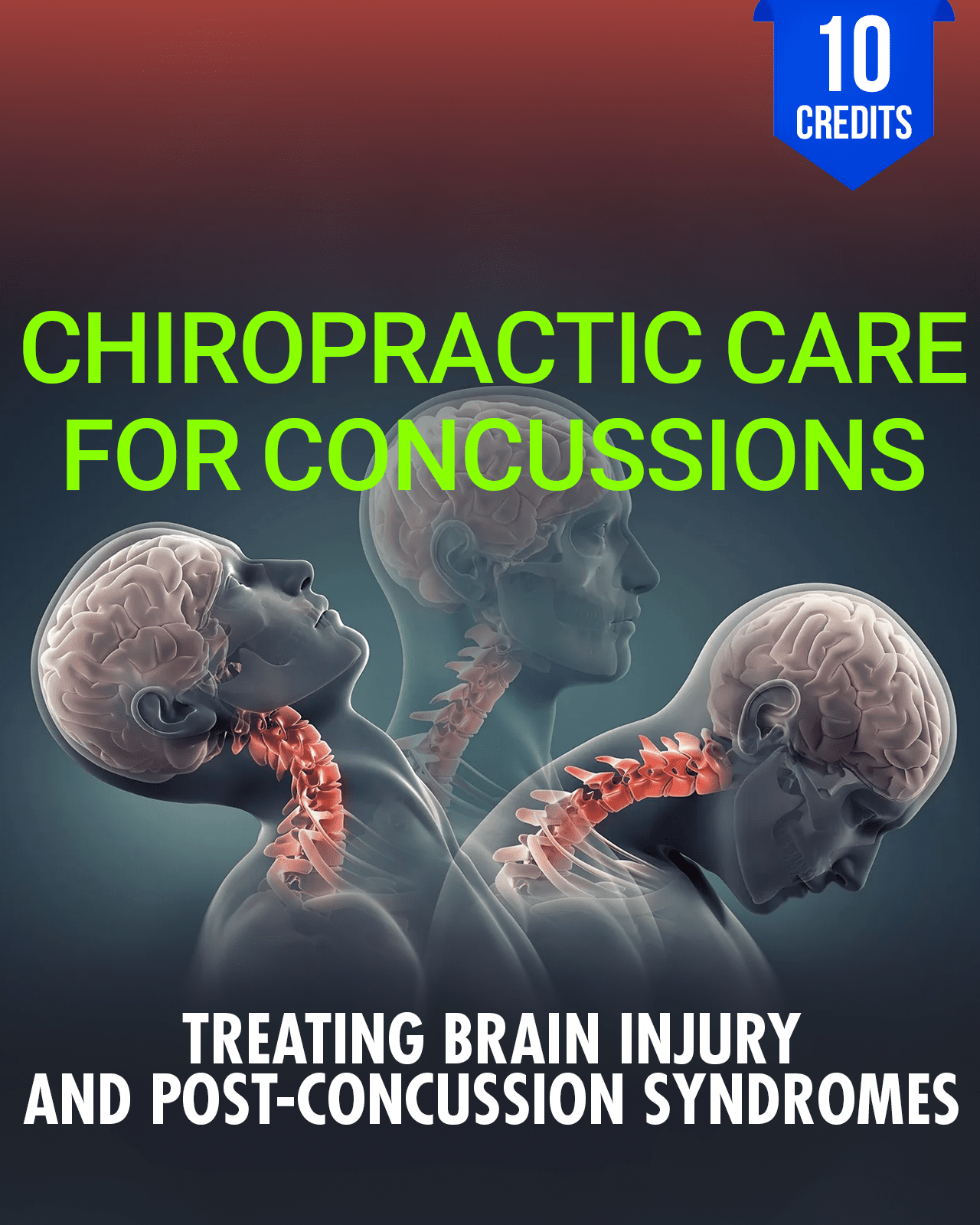 Chiropractic Care for Concussions: Treating Brain Injury and Post-Concussion Syndromes - Chiropractic Continuing Education, General, 10 Credits A Better Chiro