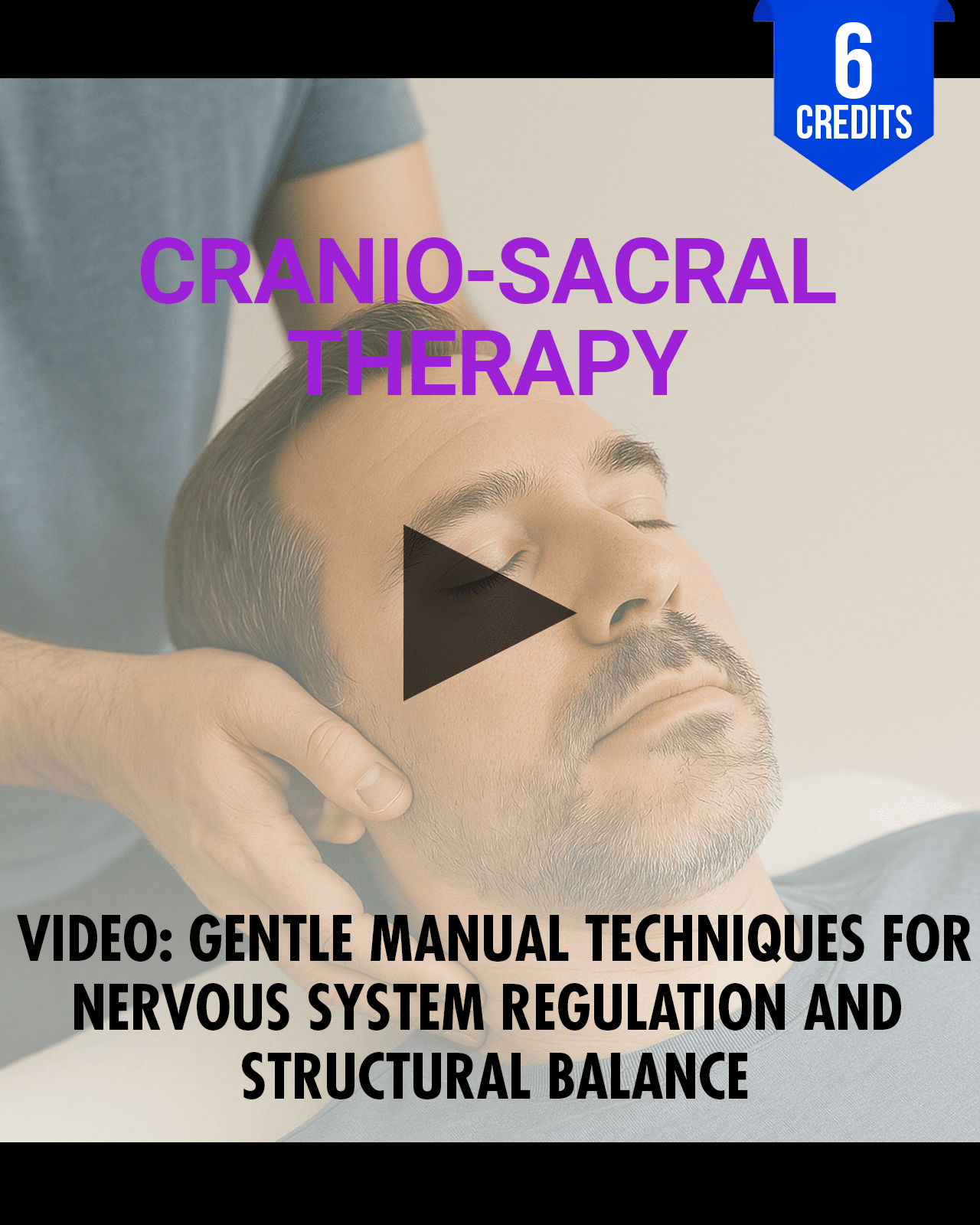Cranio-Sacral Therapy: Gentle Manual Techniques for Nervous System Regulation and Structural Balance - Chiropractic Continuing Education, Adjunctive, 6 Credits A Better Chiro