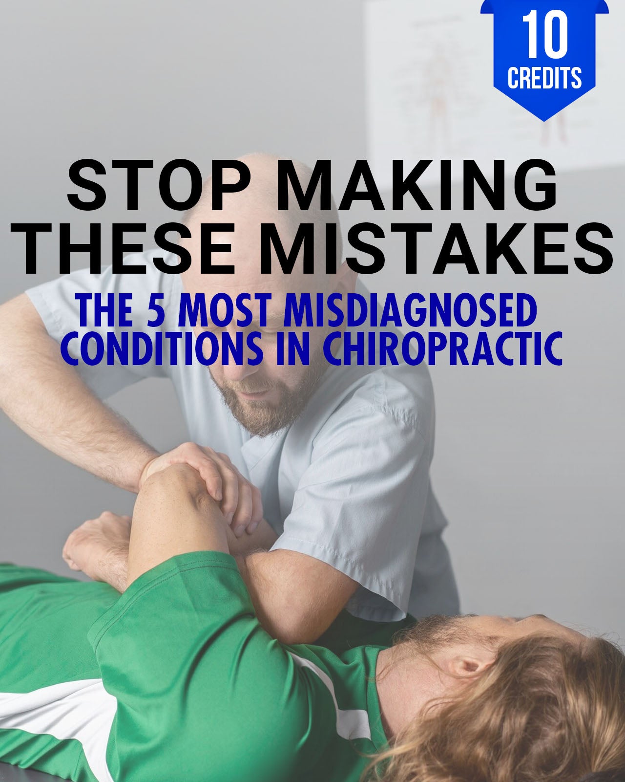 Stop Making These Mistakes: The 5 Most Misdiagnosed Conditions in Chiropractic - Chiropractic Continuing Education, Diagnosis, Adjustive Technique, 10 Credits A Better Chiro