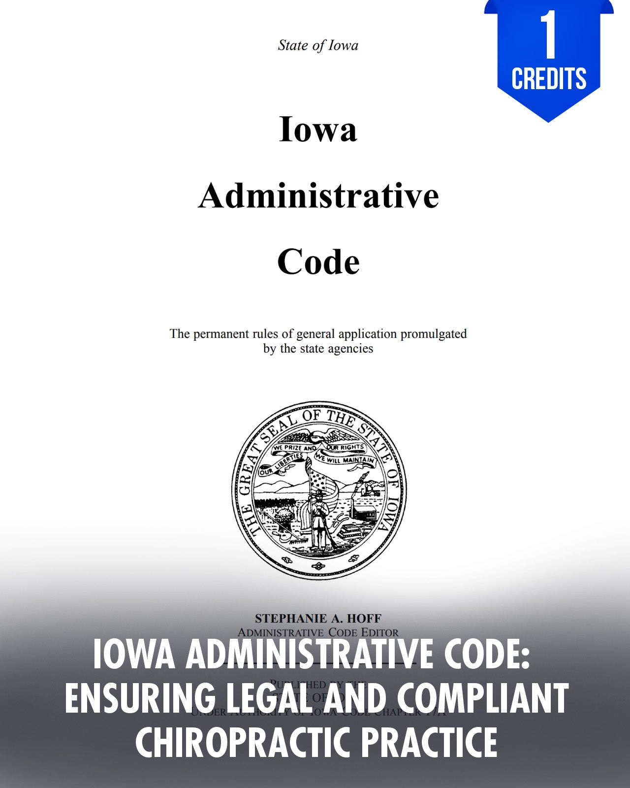 Iowa Administrative Code: Ensuring Legal and Compliant Chiropractic Practice - Chiropractic Continuing Education, Jurisprudence, 1 Credit A Better Chiro