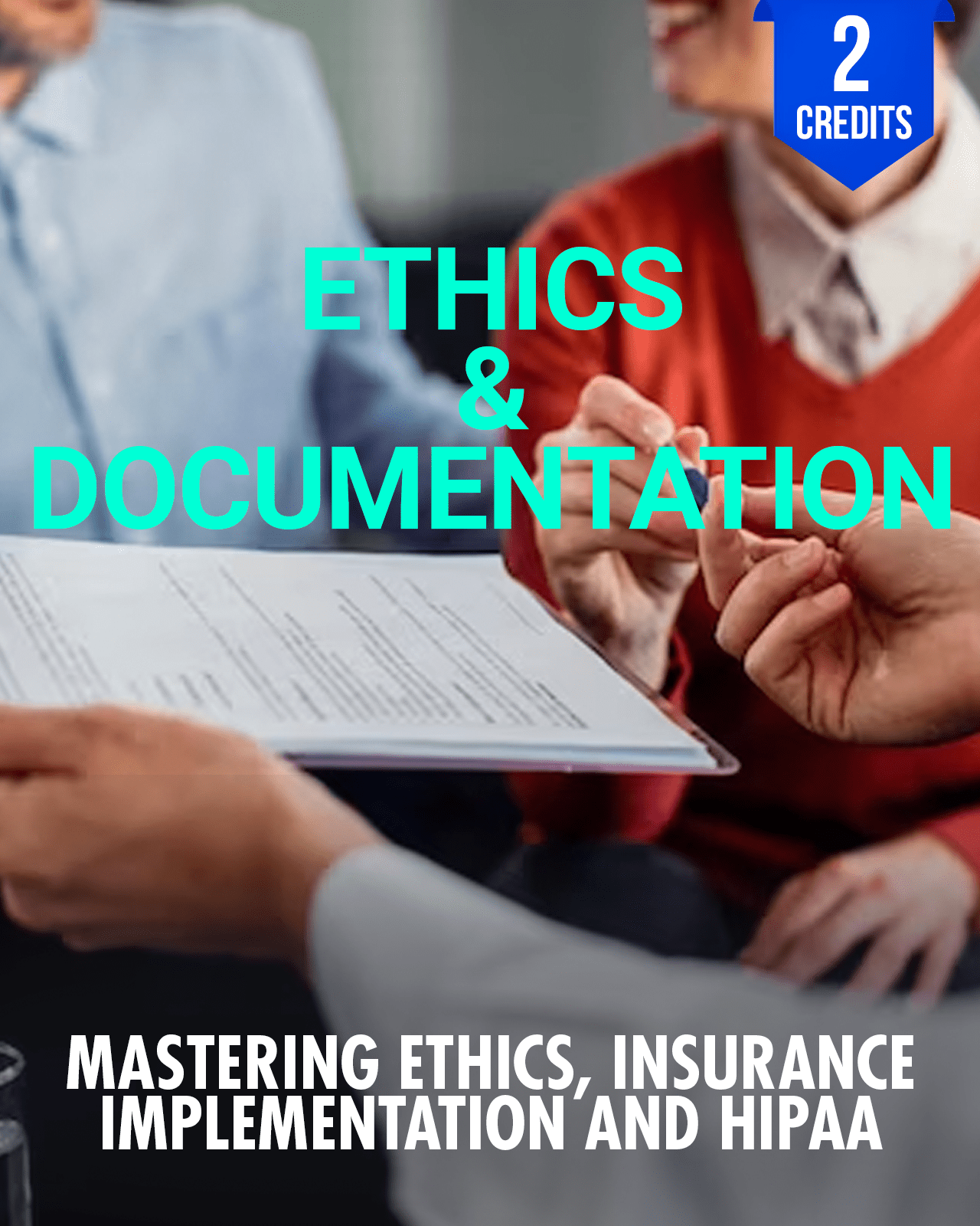 Mastering Ethics, Insurance Implementation, and HIPAA - Chiropractic Continuing Education, Ethics, Documentation, 2 Credits A Better Chiro