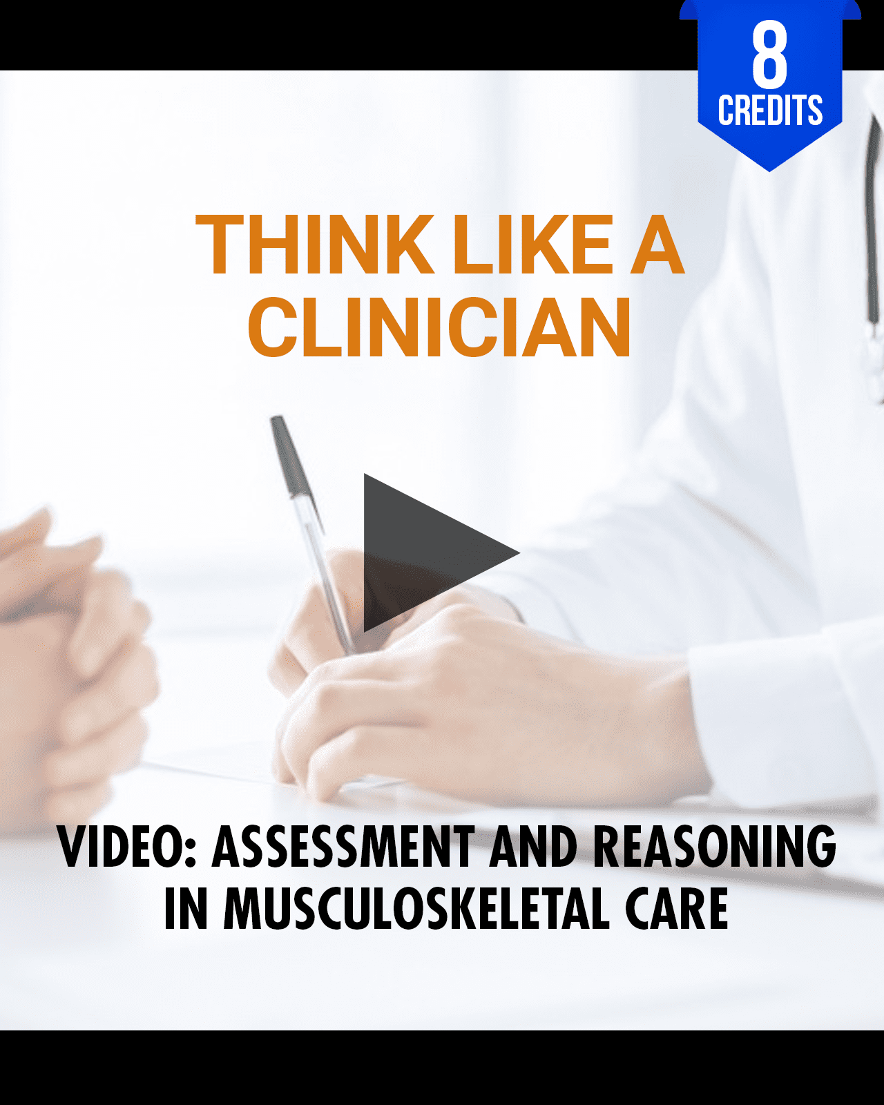 Think Like a Clinician: Assessment and Reasoning in Musculoskeletal Care - Chiropractic Continuing Education, Diagnosis, 8 Credits A Better Chiro
