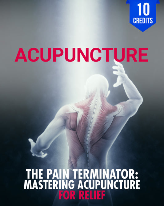 The Pain Terminator: Mastering Acupuncture for Pain Relief - Chiropractic Continuing Education, Acupuncture, 10 Credits A Better Chiro