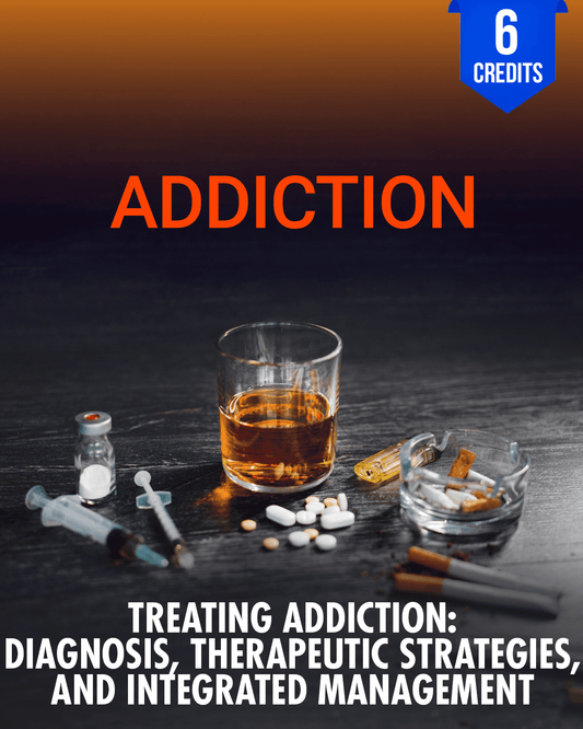 Treating Addiction: Diagnosis, Therapeutic Strategies, and Integrated Management - Chiropractic Continuing Education, General, 6 Credits A Better Chiro
