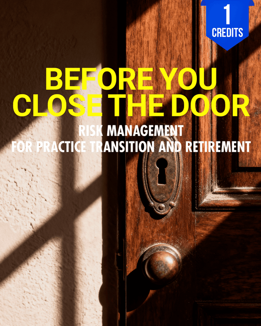 Before You Close the Door: Risk Management for Practice Transition and Retirement - Chiropractic Continuing Education, Risk Management, 1 Hour A Better Chiro