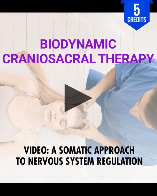 Biodynamic Craniosacral Therapy: A Somatic Approach to Nervous System Regulation - Chiropractic Continuing Education, Adjunctive/Modalities, 5 Hours A Better Chiro