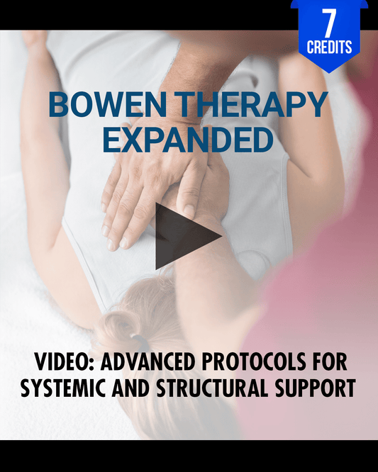 Bowen Therapy Expanded: Advanced Protocols for Systemic and Structural Support - Chiropractic Continuing Education, Adjunctive/Modalities, 7 Hours A Better Chiro
