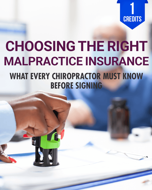 Choosing the Right Malpractice Insurance: What Every Chiropractor Must Know Before Signing - Chiropractic Continuing Education, Risk Management, 1 Hour A Better Chiro