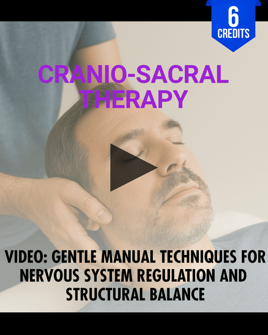 Cranio-Sacral Therapy: Gentle Manual Techniques for Nervous System Regulation and Structural Balance - Chiropractic Continuing Education, Adjunctive, 6 Credits A Better Chiro