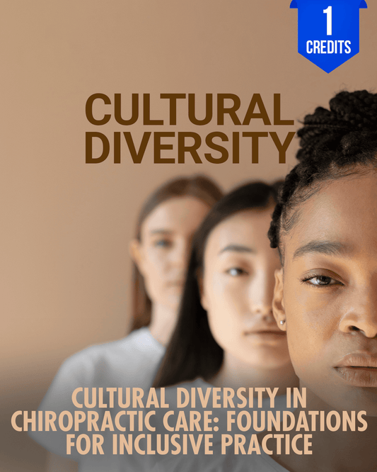 Cultural Diversity in Chiropractic Care: Foundations for Inclusive Practice - Chiropractic Continuing Education, Cultural Diversity, 1 Hour A Better Chiro
