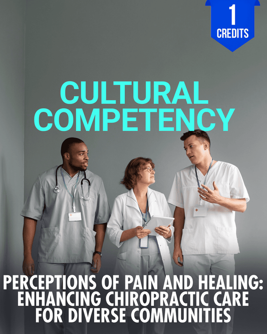 Perceptions of Pain and Healing: Enhancing Chiropractic Care for Diverse Communities - Chiropractic Continuing Education, Cultural Competency, 1 Credit A Better Chiro