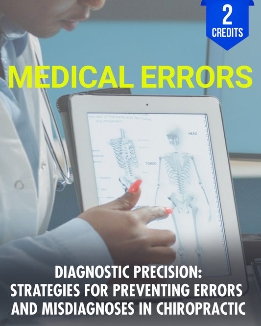 Diagnostic Precision: Strategies for Preventing Errors and Misdiagnoses - Chiropractic Continuing Education, Medical Errors, 2 Credits A Better Chiro