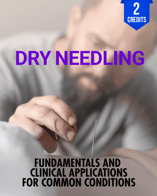 Dry Needling: Fundamentals and Clinical Applications for Common Conditions - Chiropractic Continuing Education, Acupuncture, 2 Credits A Better Chiro