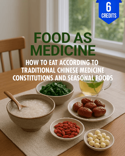 Food as Medicine: How to Eat According to Traditional Chinese Medicine Constitutions and Seasonal Foods - Chiropractic Continuing Education, 6 Hours A Better Chiro
