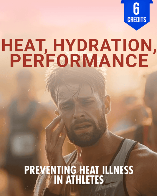 Heat, Hydration, and Performance: Preventing Heat Illness in Athletes - Chiropractic Continuing Education, Sports Medicine, 6 Hours A Better Chiro