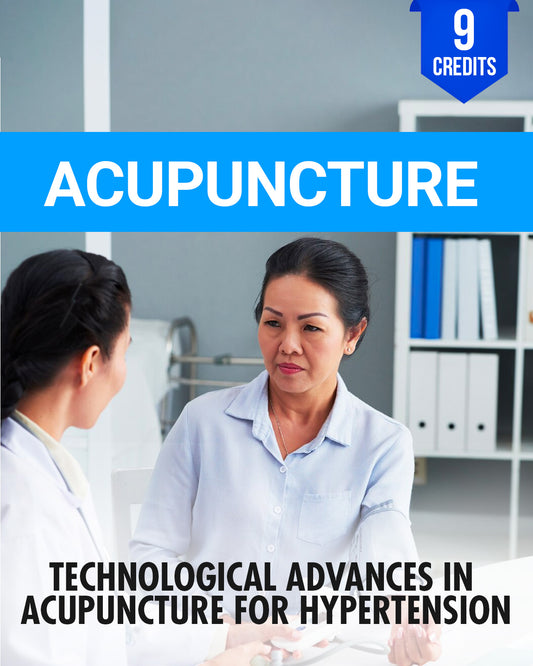 The Future of Wellness: Technological Advances in Acupuncture for Hypertension - Chiropractic Continuing Education, Acupuncture, 9 Credits A Better Chiro