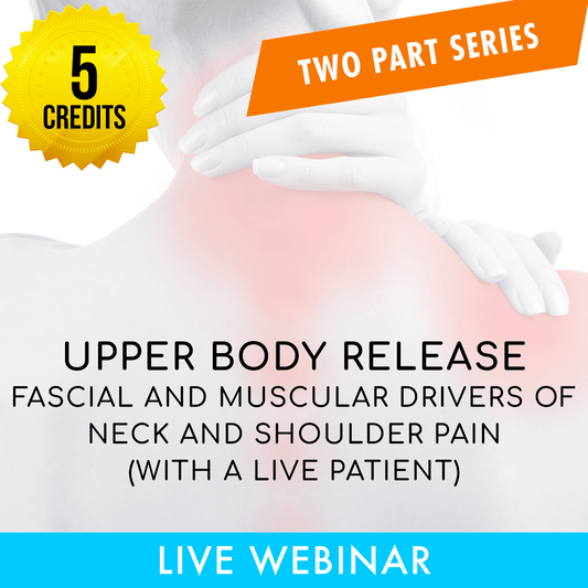 Upper Body Release: Fascial and Muscular Drivers of Neck and Shoulder Pain on a Live Patient A Better Chiro