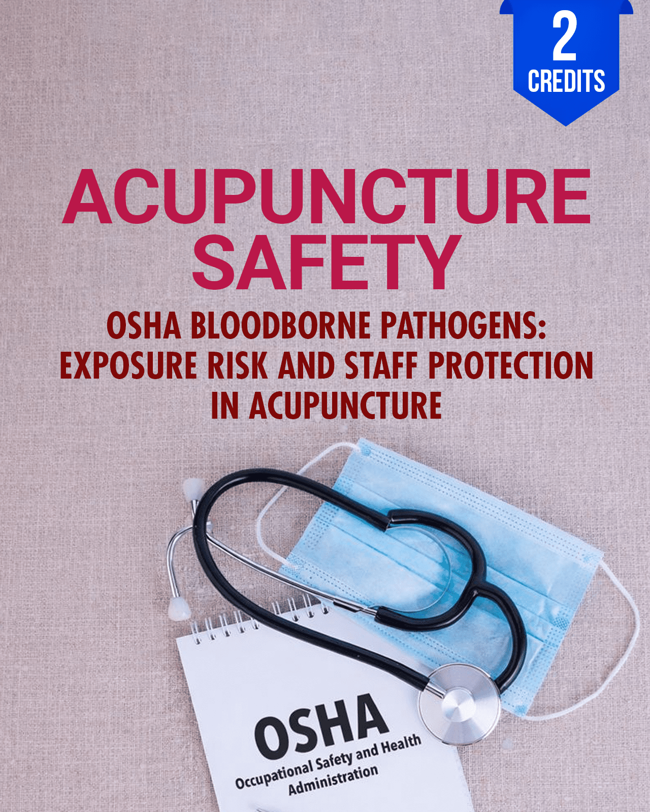 OSHA Bloodborne Pathogens: Exposure Risk and Staff Protection in Acupuncture - Chiropractic Continuing Education, Acupuncture, Safety, 2 Hours A Better Chiro
