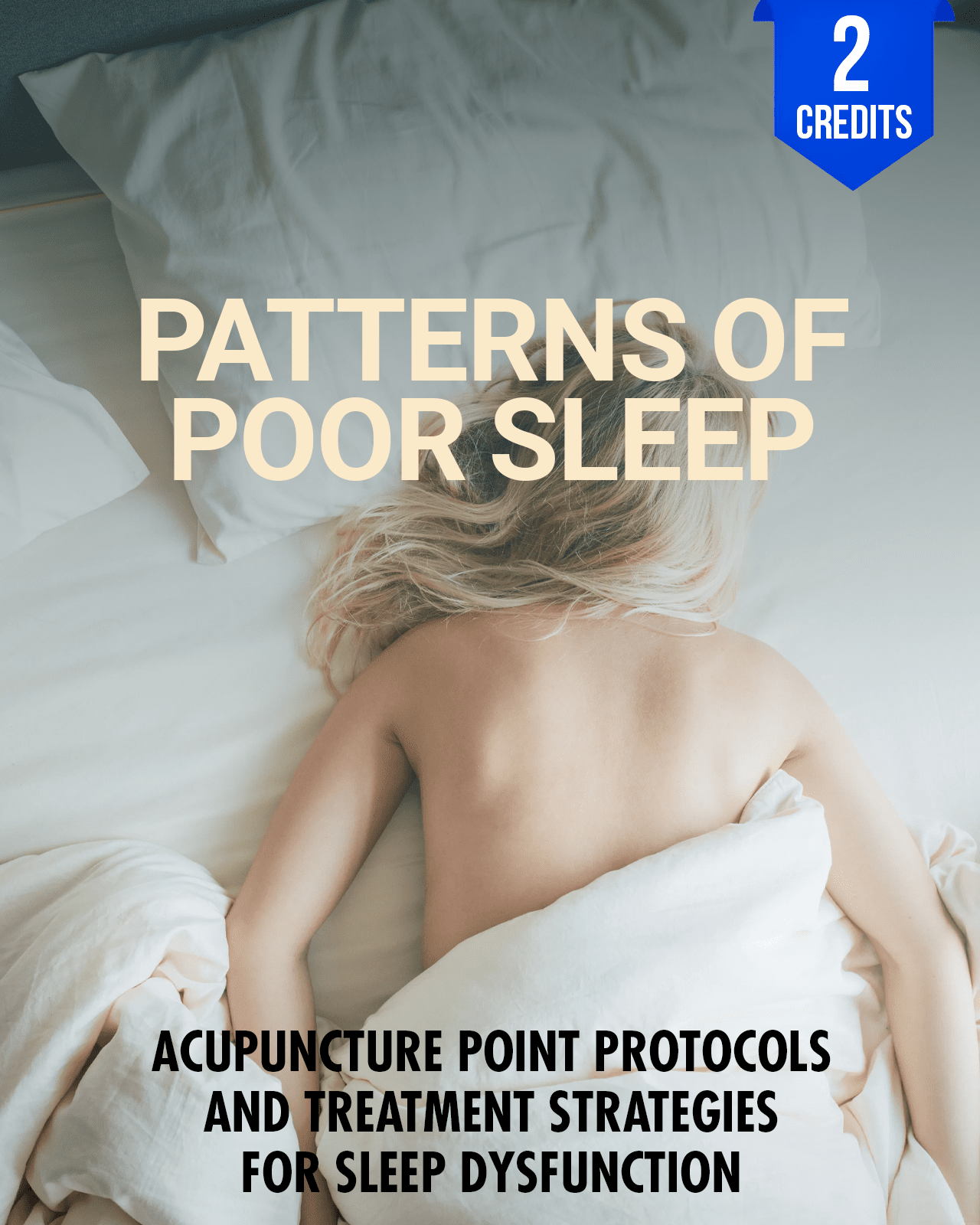 Patterns of Poor Sleep: Acupuncture Point Protocols and Treatment Strategies for Sleep Dysfunction - Chiropractic Continuing Education, 2 Hours A Better Chiro