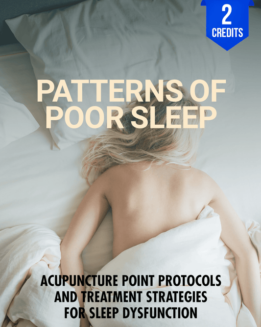 Patterns of Poor Sleep: Acupuncture Point Protocols and Treatment Strategies for Sleep Dysfunction - Chiropractic Continuing Education, 2 Hours A Better Chiro
