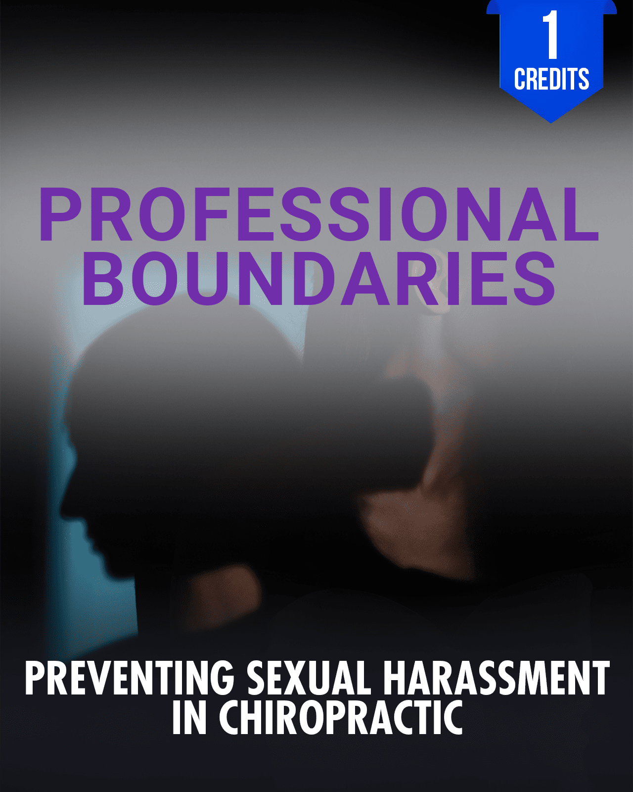 Professional Boundaries: Preventing Sexual Harassment in Chiropractic - Chiropractic Continuing Education, Professional Boundaries, 1 Hour A Better Chiro