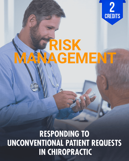 Ethically Responding to Unconventional Patient Requests in Chiropractic & Holistic Care - Chiropractic Continuing Education, Ethics, Risk Management, 2 Hours A Better Chiro