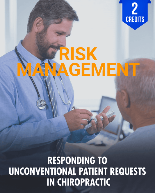 Ethically Responding to Unconventional Patient Requests in Chiropractic & Holistic Care - Chiropractic Continuing Education, Ethics, Risk Management, 2 Hours A Better Chiro