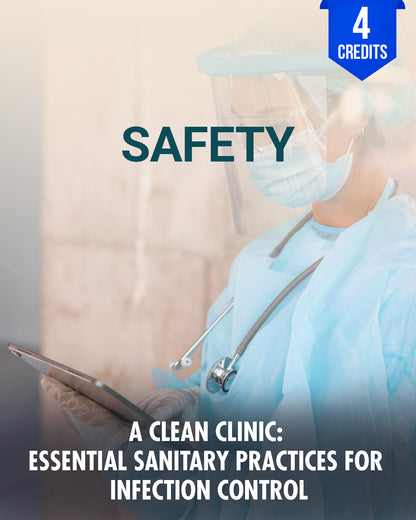 A Clean Clinic: Essential Sanitary Practices for Infection Control - Chiropractic Continuing Education, Sanitary Procedures, Safety, 4 Credits A Better Chiro