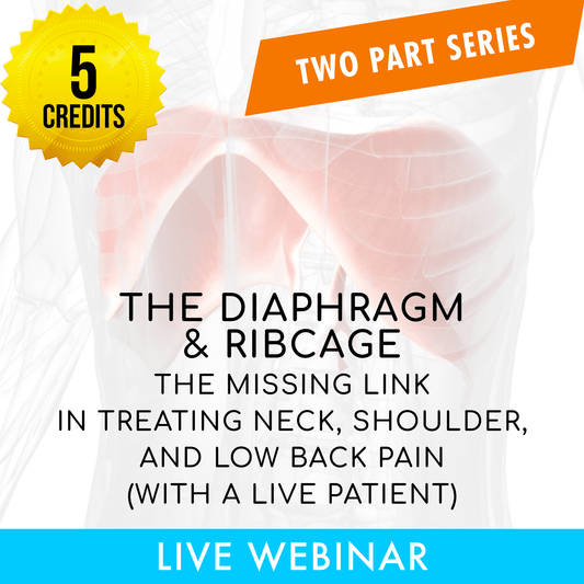 The Diaphragm & Ribcage: The Missing Link in Treating Neck, Shoulder, and Low Back Pain With a Live Patient, 5 Live Hours A Better Chiro