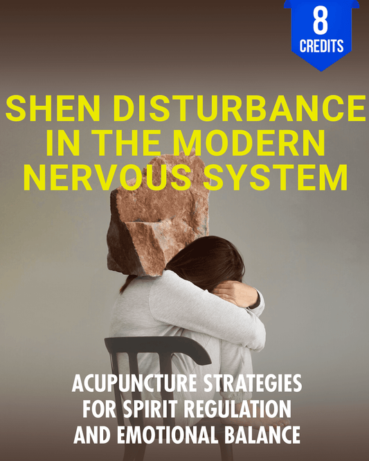 Shen Disturbance in the Modern Nervous System: Acupuncture Strategies for Spirit Regulation and Emotional Balance - Chiropractic Continuing Education, 8 Hours A Better Chiro