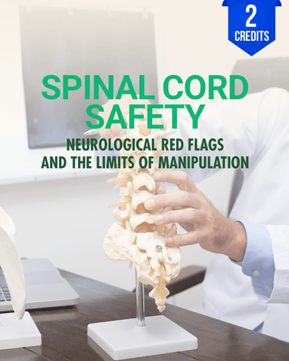 Spinal Cord Safety: Neurological Red Flags and the Limits of Manipulation - Chiropractic Continuing Education, 2 Hours A Better Chiro