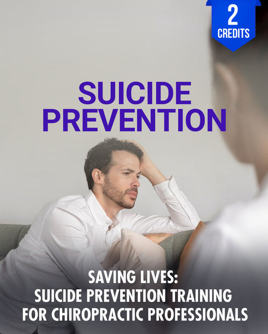 Saving Lives: Suicide Prevention Training for Chiropractic Professionals - Chiropractic Continuing Education, 2 Credits/Hours A Better Chiro