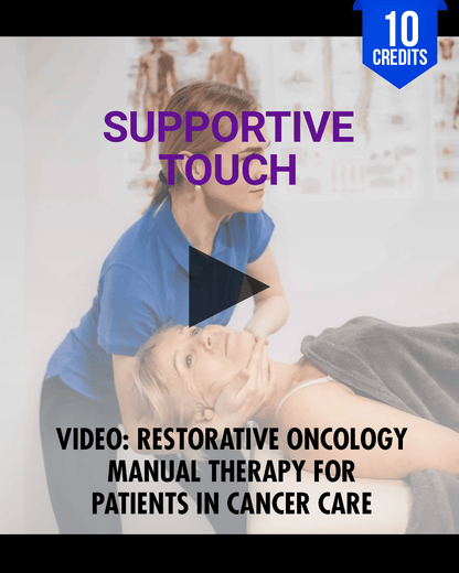 Supportive Touch: Restorative Oncology Manual Therapy for Patients in Cancer Care - Chiropractic Continuing Education, 10 Hours A Better Chiro