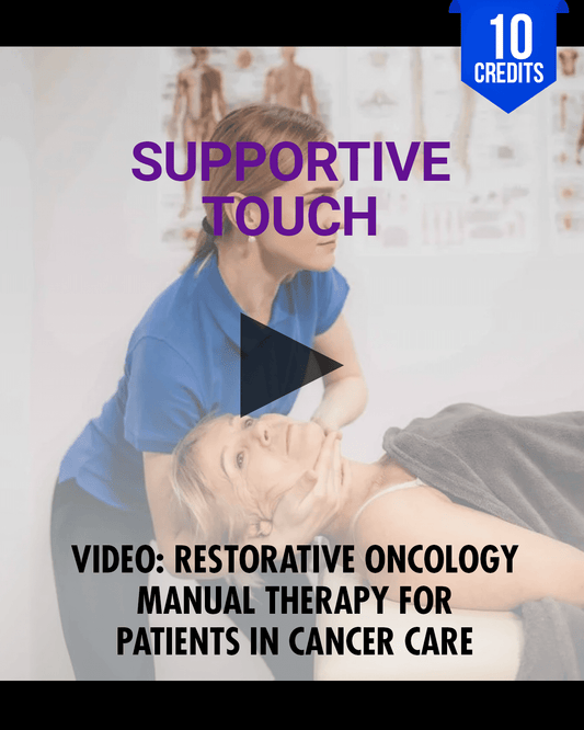 Supportive Touch: Restorative Oncology Manual Therapy for Patients in Cancer Care - Chiropractic Continuing Education, 10 Hours A Better Chiro