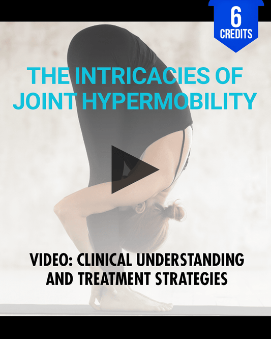 The Intricacies of Joint Hypermobility: Clinical Understanding and Treatment Strategies - Chiropractic Continuing Education, Orthopedics, 6 Hours A Better Chiro