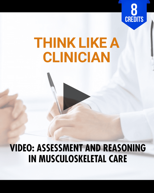 Think Like a Clinician: Assessment and Reasoning in Musculoskeletal Care - Chiropractic Continuing Education, Diagnosis, 8 Credits A Better Chiro