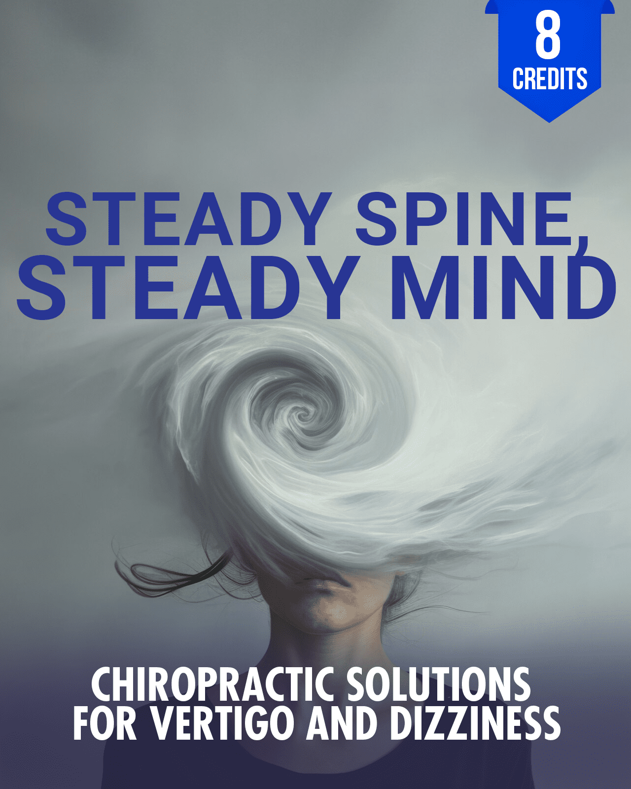 Steady Spine, Steady Mind: Chiropractic Solutions for Vertigo and Dizziness - Chiropractic Continuing Education, Adjustive Technique, 8 Credits A Better Chiro