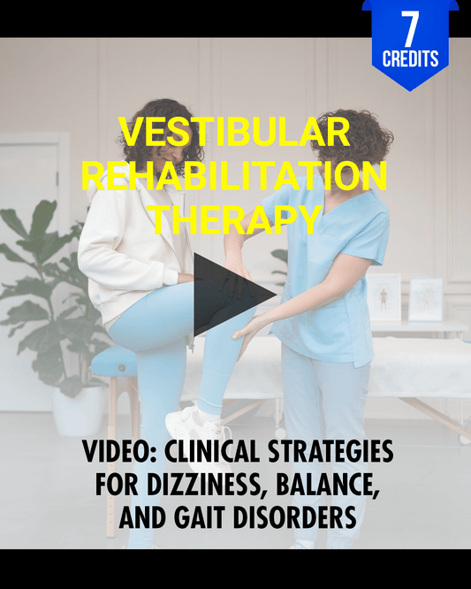 Vestibular Rehabilitation Therapy: Clinical Strategies for Dizziness, Balance, and Gait Disorders - Chiropractic Continuing Education, Neurology, 7 Hours A Better Chiro