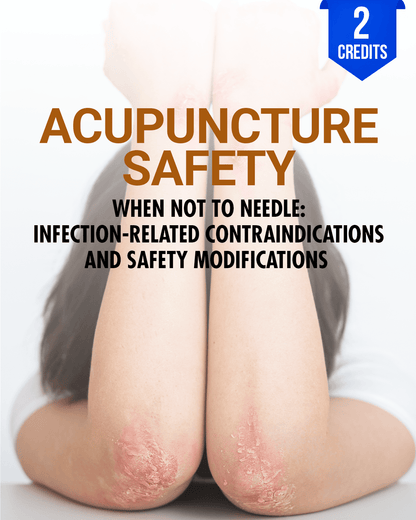 When Not to Needle: Acupuncture Infection-Related Contraindications and Safety Modifications - Chiropractic Continuing Education, Acupuncture, Safety, 2 Hours A Better Chiro