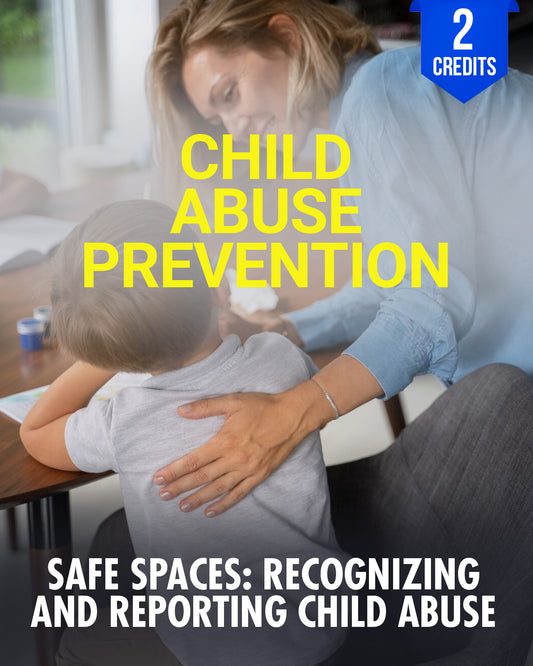 Safe Spaces: Recognizing and Reporting Child Abuse - Chiropractic Continuing Education, Child Abuse Prevention, 2 Credits A Better Chiro